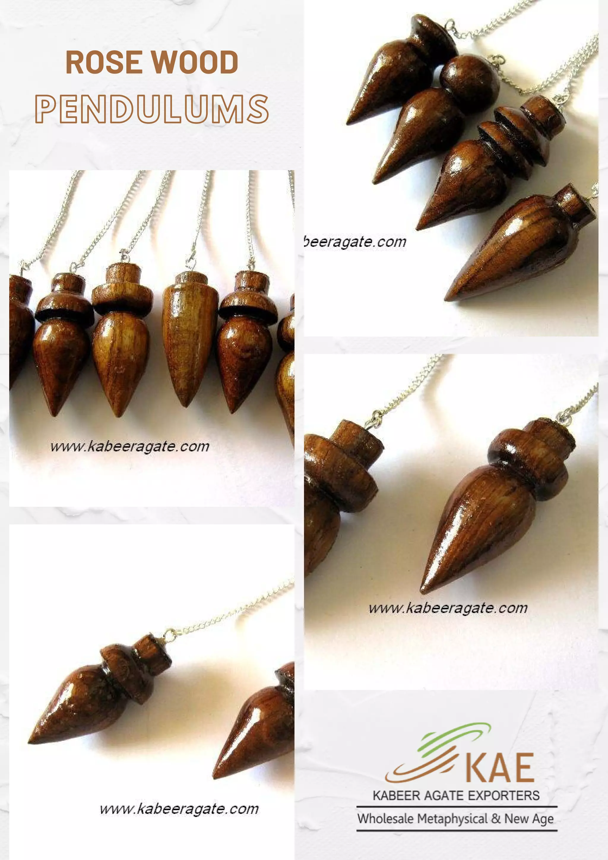 PENDULUMS
ROSE WOOD
