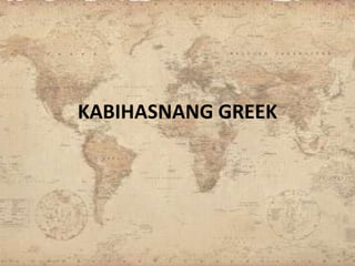 KABIHASNANG GREEK
 