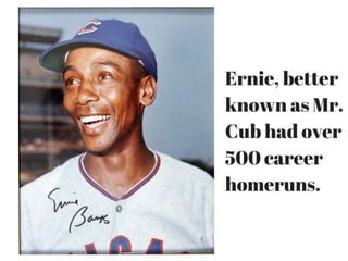 Ernie Banks: One of the Greats