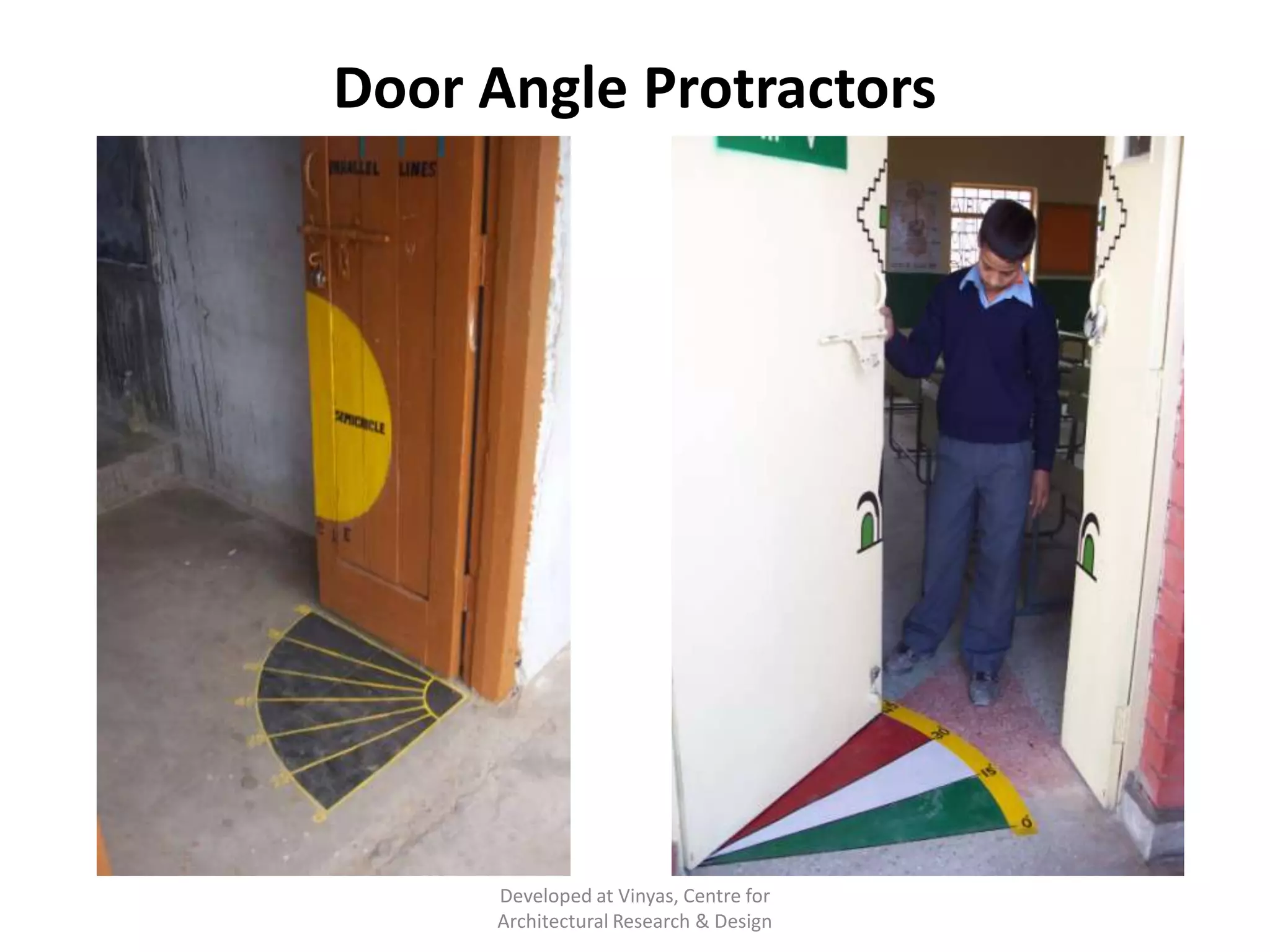 Door Angle Protractors

Developed at Vinyas, Centre for
Architectural Research & Design

 