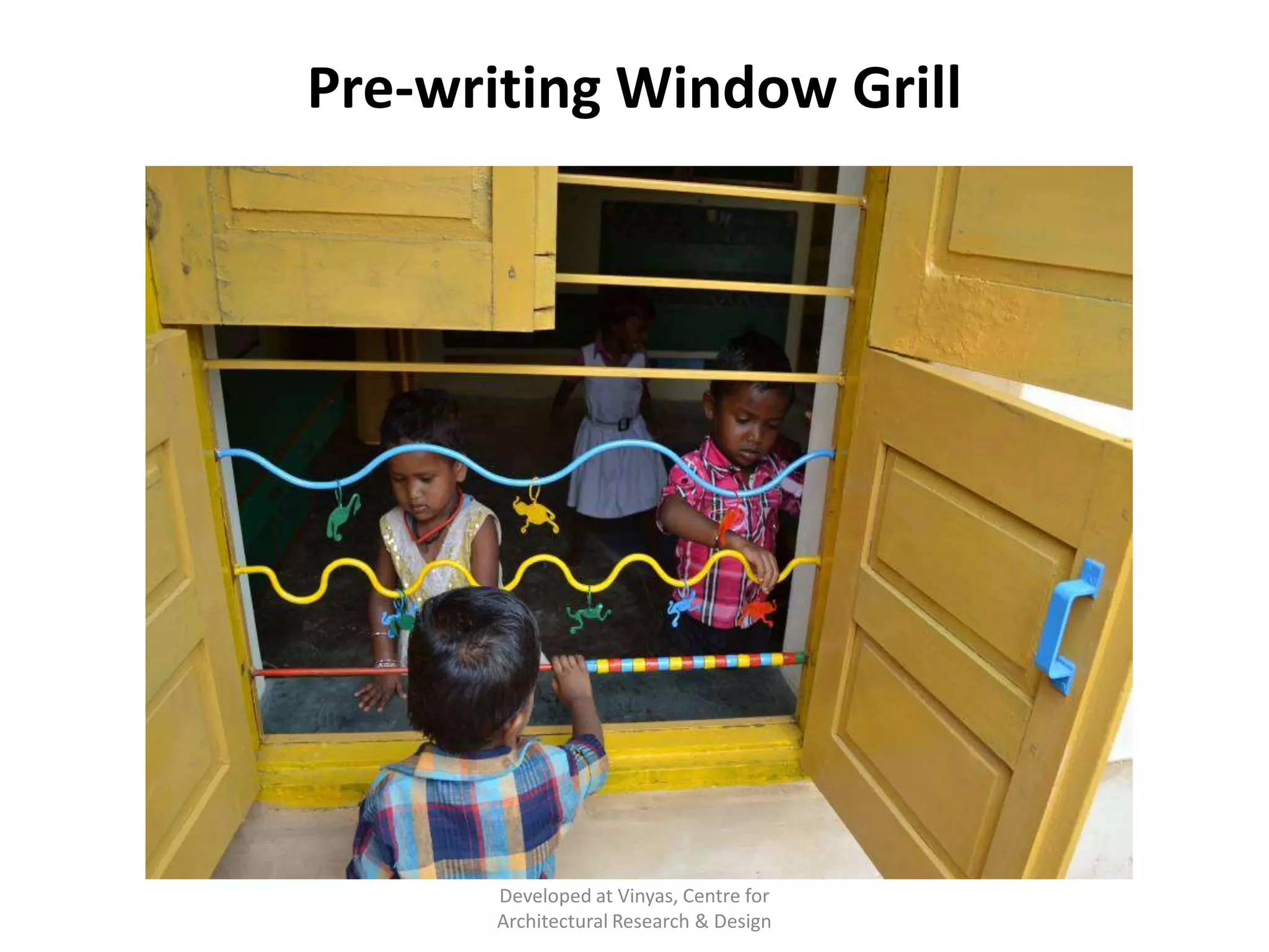 Pre-writing Window Grill

Developed at Vinyas, Centre for
Architectural Research & Design

 