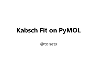 KabschFit on PyMOL @tonets 