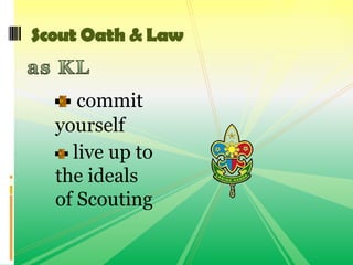 commit
yourself
live up to
the ideals
of Scouting
Scout Oath & Law
 