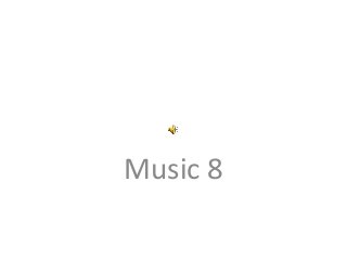 Music 8

 