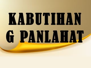 KABUTIHAN
G PANLAHAT
 