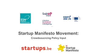 Startup Manifesto Movement:
Crowdsoucrcing Policy Input
 