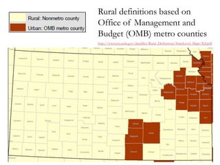 Rural definitions based on
Office of Management and
Budget (OMB) metro counties
http://www.ers.usda.gov/datafiles/Rural_Definitions/StateLevel_Maps/KS.pdf
 