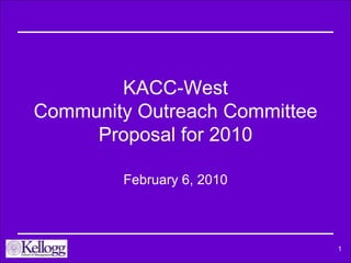 KACC-West Community Outreach Committee Proposal for 2010 February 6, 2010 