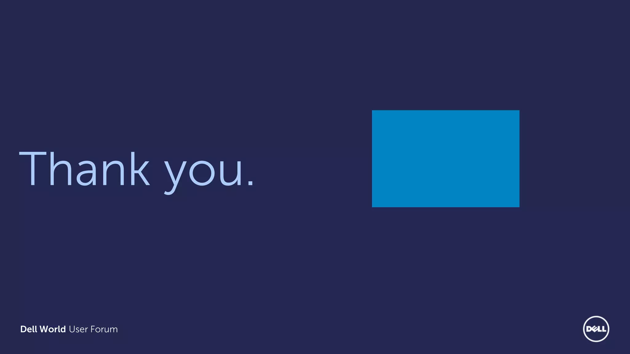 Dell World User Forum
Thank you.
 