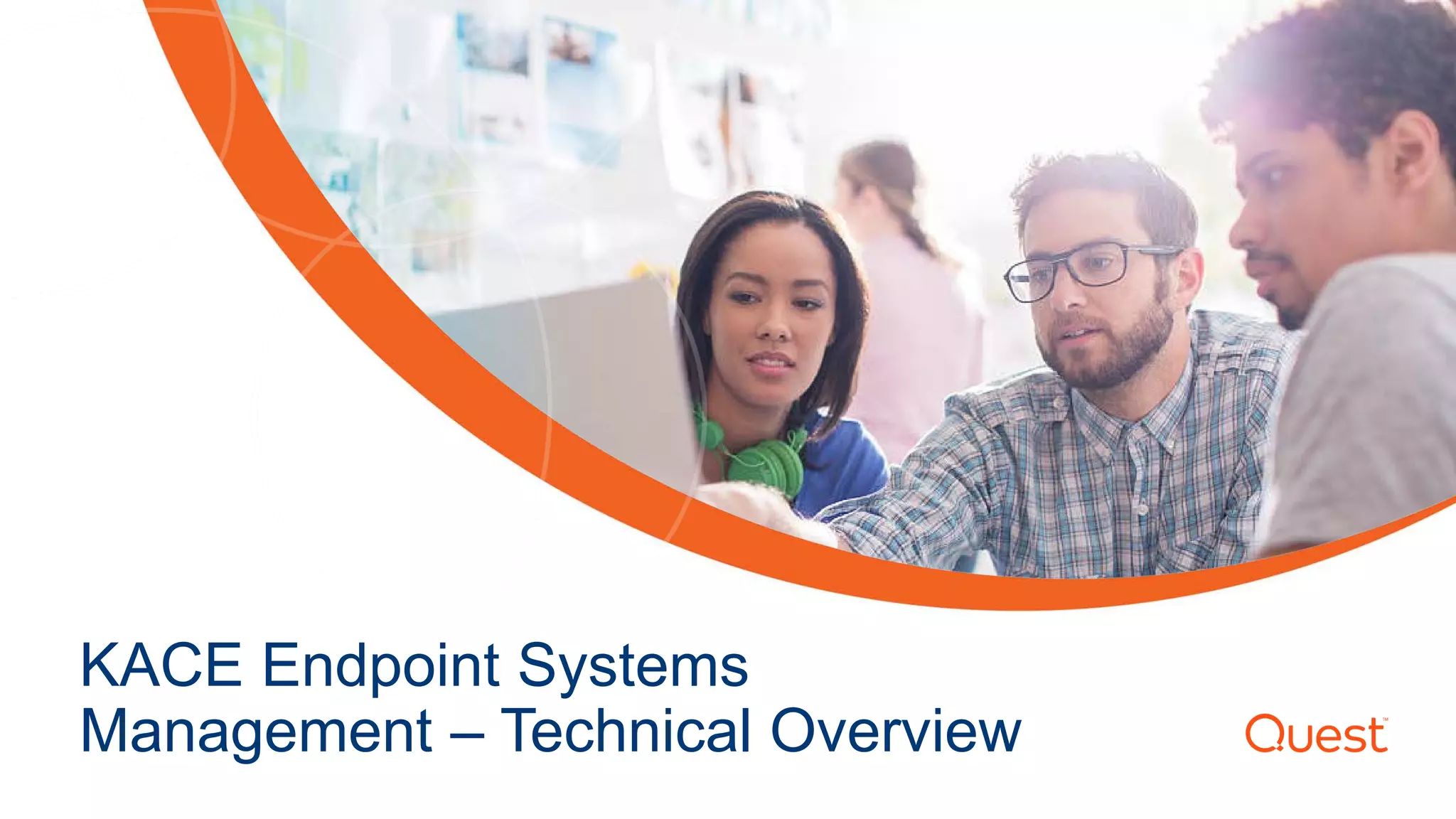 KACE Endpoint Systems
Management – Technical Overview
 