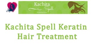 Kachita Spell Keratin
Hair Treatment
 