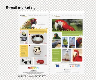 E-mail marketing




      CLIENTE: ANIMALL PET STORY
 