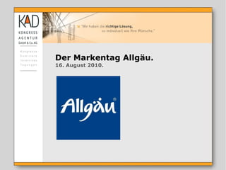 Der Markentag Allgäu. 16. August 2010.                                 