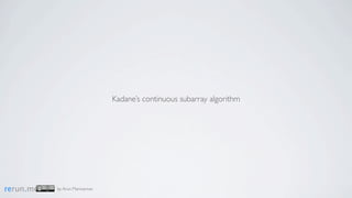 Kadane’s continuous subarray algorithm




rerun.me   by Arun Manivannan
 