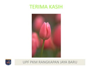 TERIMA KASIH

UPF PKM RANGKAPAN JAYA BARU

 