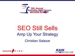 SEO Still Sells
Amp Up Your Strategy
Christian Salazar

 