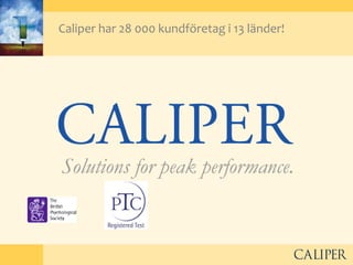 Caliper har 28 000 kundföretag i 13 länder! 