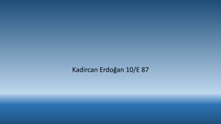 Kadircan Erdoğan 10/E 87
 