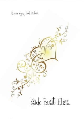 31
Kumcer Agung Budi Santoso
Kado Buat Elisa
 