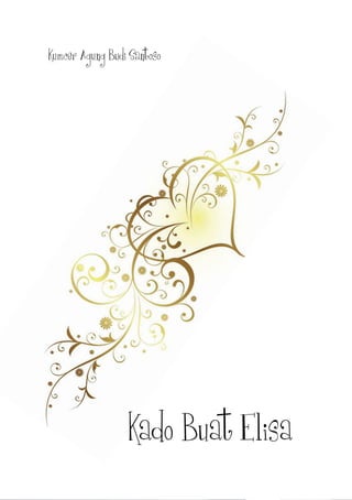 50
Kumcer Agung Budi Santoso
Kado Buat Elisa
 