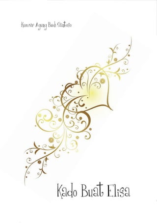 9
Kumcer Agung Budi Santoso
Kado Buat Elisa
 