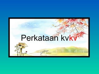 Perkataan kvkv
 