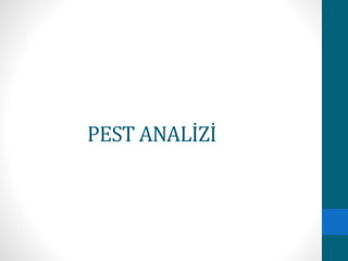 PEST ANALİZİ 
 
