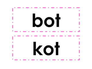 bot
kot

 