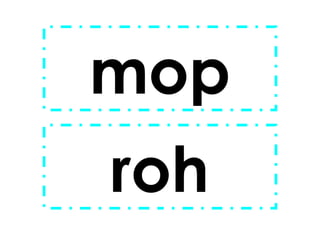 mop
roh

 