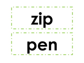 zip
pen

 