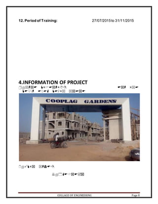 COLLAGE OF ENGINEERING Page 8
12. Period of Training: 27/07/2015to 31/11/2015
4.INFORMATION OF PROJECT







 