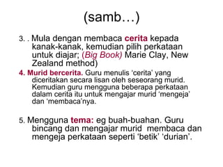 (samb…)
3. . Mula dengan membaca cerita kepada
   kanak-kanak, kemudian pilih perkataan
   untuk diajar; (Big Book) Marie ...