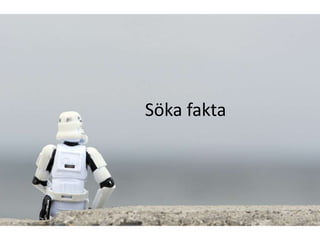 Söka fakta 
 