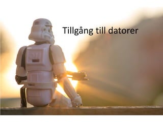 Tillgång till datorer 
 