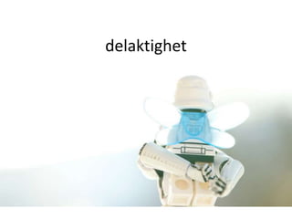 delaktighet 
 