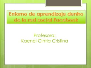 Profesora:
Kaenel Cintia Cristina
 