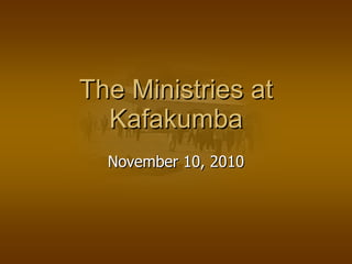 The Ministries at Kafakumba November 10, 2010 
