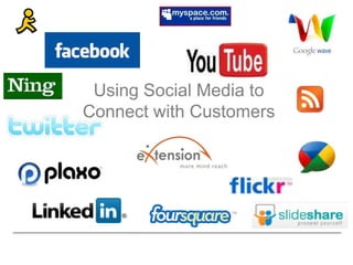 Using Social Media to
Connect with Customers
 