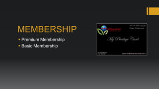 MEMBERSHIP
 Premium Membership
 Basic Membership
 