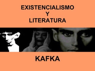 EXISTENCIALISMO Y LITERATURA KAFKA 