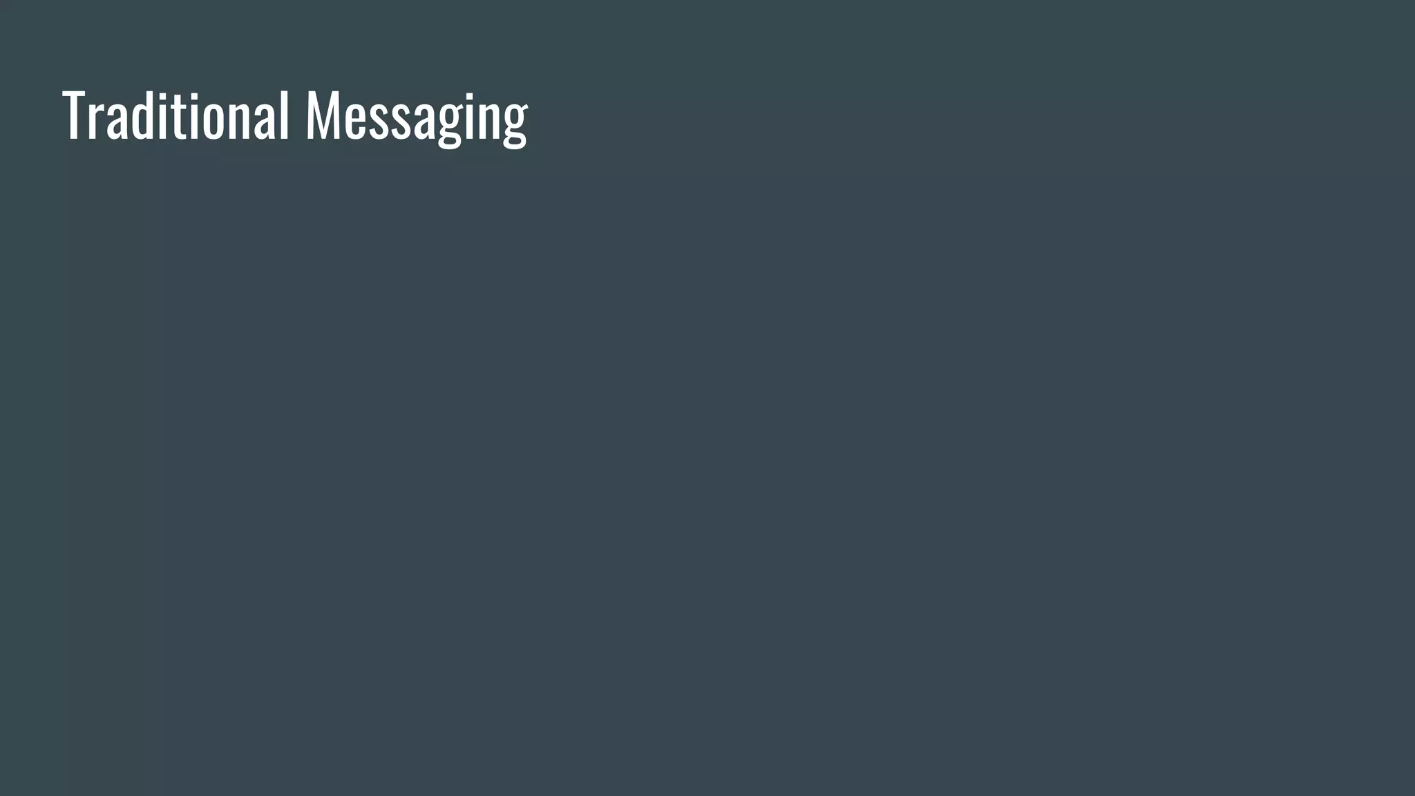 Traditional Messaging
 