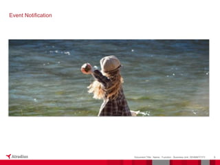 9
Document Title - Name - Function - Business Unit DD/MM/YYYY
Event Notification
 