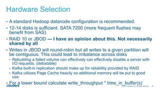 57© 2015 Cloudera, Inc. All rights reserved.
Hardware Selection
• A standard Hadoop datanode configuration is recommended....