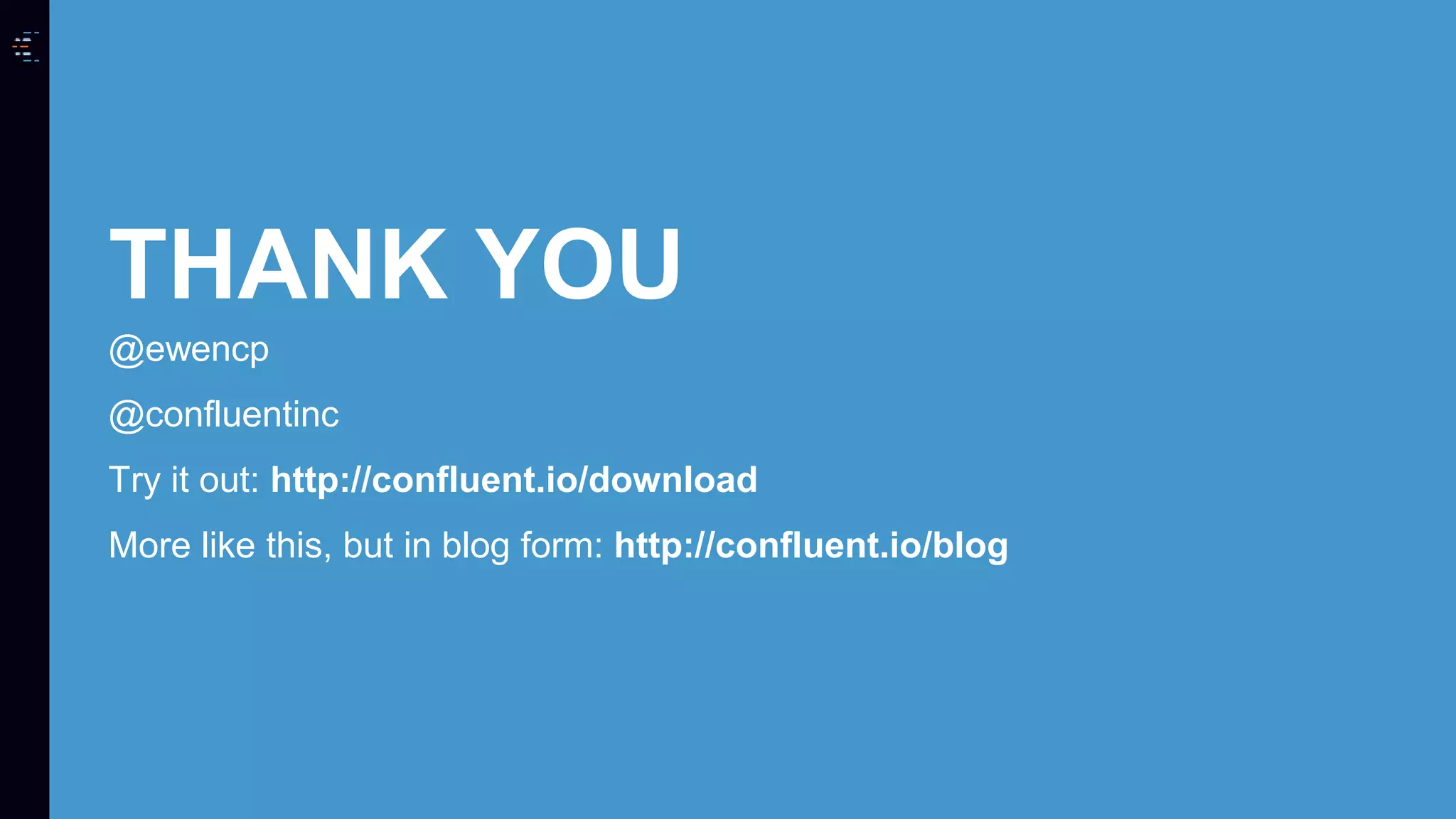 THANK YOU @ewencp @confluentinc Try it out: http://confluent.io/download More like this, but in blog form: http://confluent.io/blog 