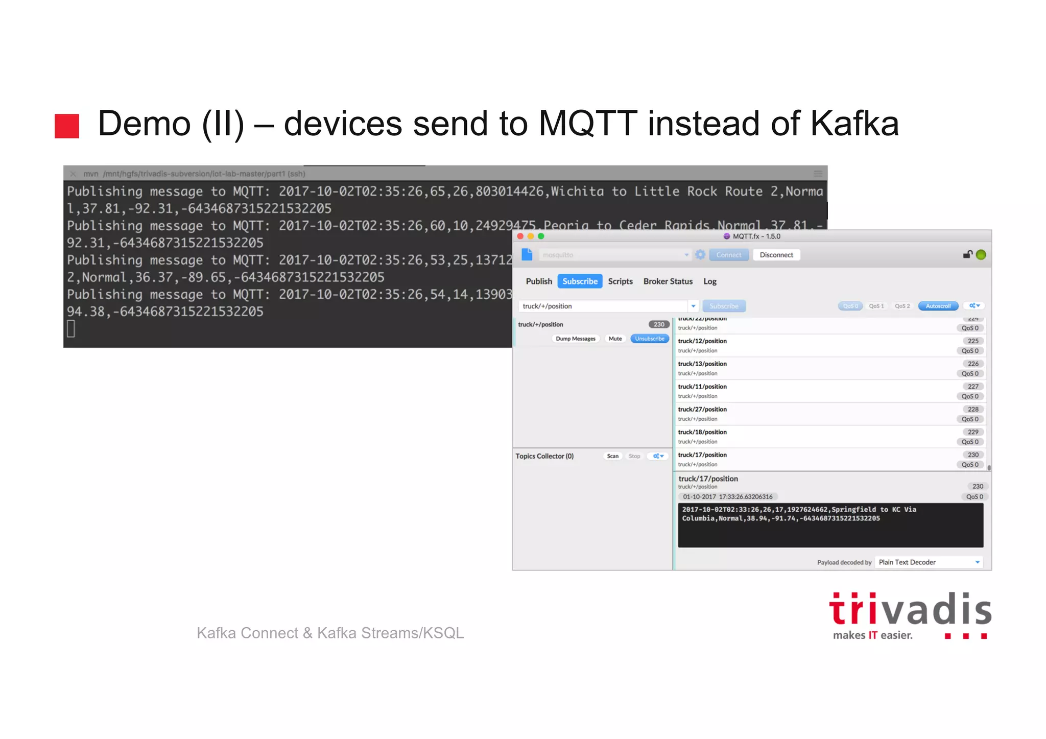 Demo (II) – devices send to MQTT instead of Kafka
Kafka Connect & Kafka Streams/KSQL
 