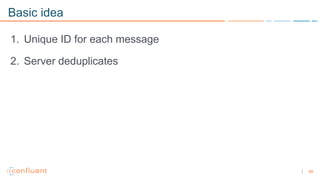 49
Basic idea
1. Unique ID for each message
2. Server deduplicates
 