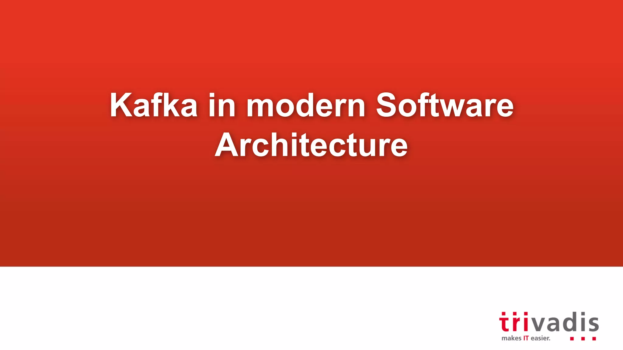 Kafka in modern Software Architecture 