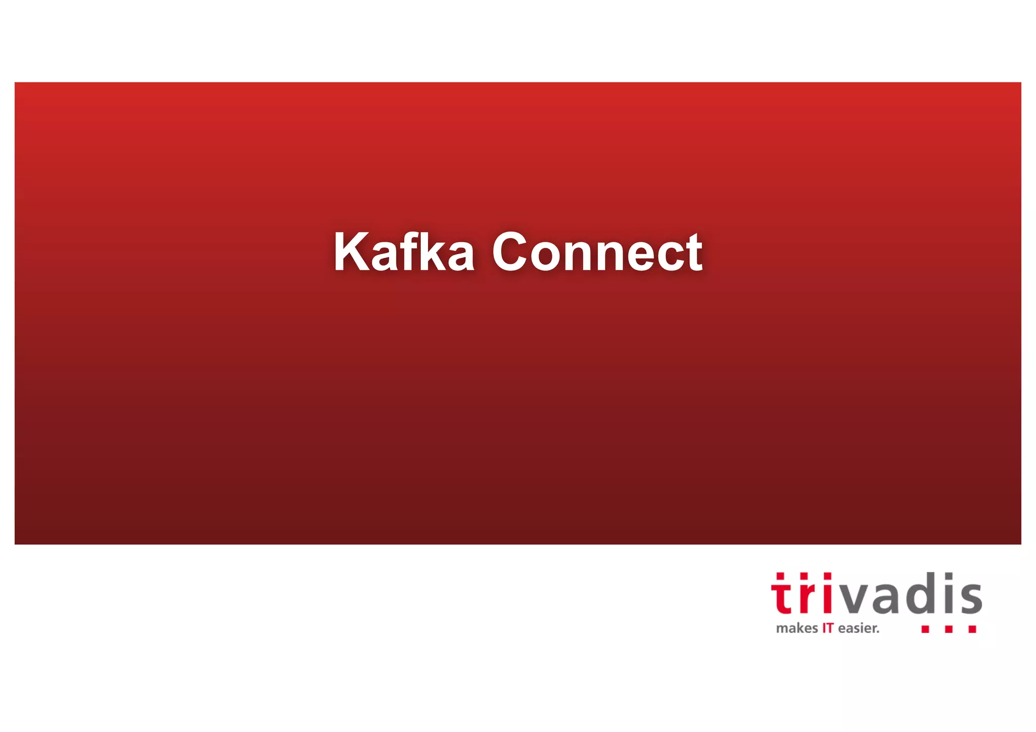 Kafka Connect
 