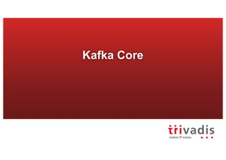 Kafka Core
 