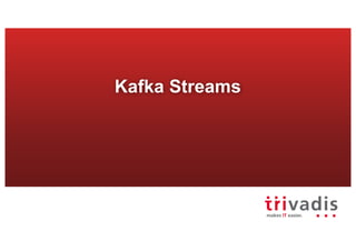 Kafka Streams
 